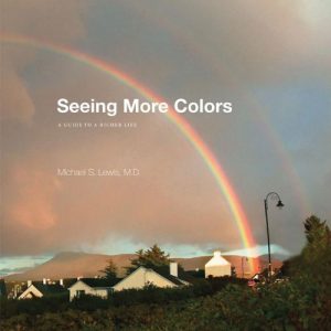 Seeing More Colors by Michael S. Lewis M.D. cover